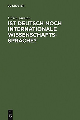 Ist Deutsch noch internationale Wissenschaftsspr – Englisch auch für die Lehre an den deutschsprachigen Hochschulen