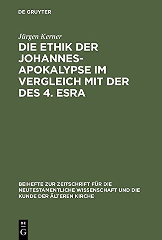 Die Ethik der Johannes–Apokalypse im Vergleich m – Ein Beitrag zum Verhältnis von Apokalyptik und Ethik