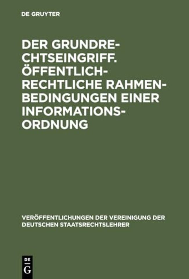 Der Grundrechtseingriff. Öffentlich–rechtliche R – Berichte und Diskussionen auf der Tagung der Vereinigung der Deutschen Staatsrechtslehrer in Os