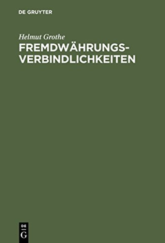 Fremdwährungsverbindlichkeiten – Das Recht der Geldschulden mit Auslandsberührung. Kollisionsrecht – Materielles Recht – Verfahrensre