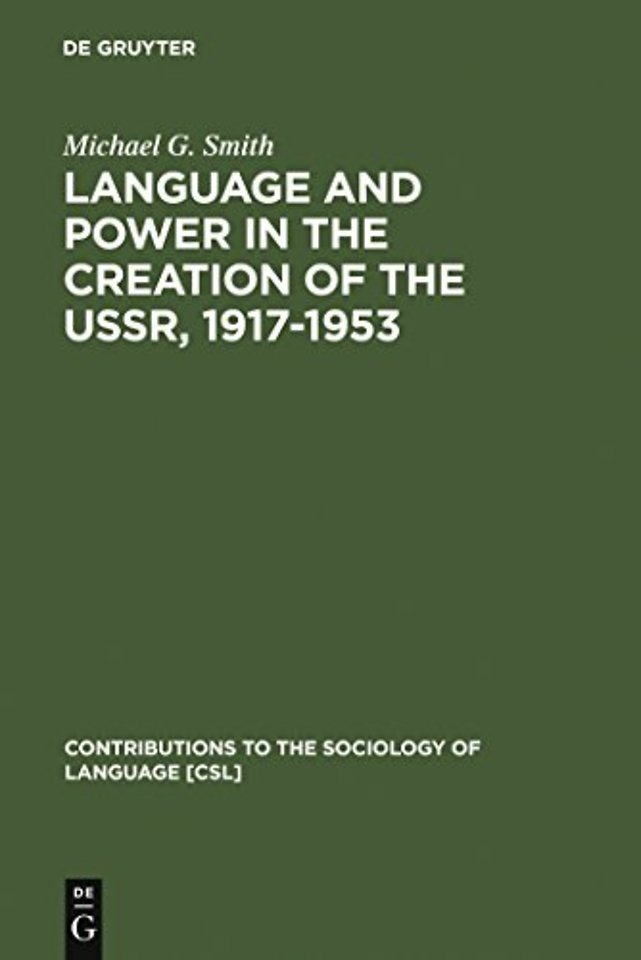 Language and Power in the Creation of the USSR, 1917–1953