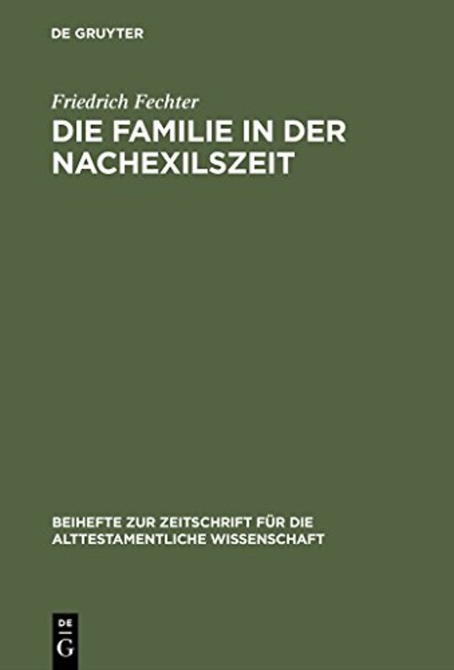 Die Familie in der Nachexilszeit – Untersuchungen zur Bedeutung der Verwandtschaft in ausgewählten Texten des Alten Testaments