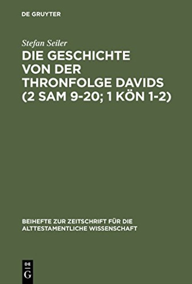 Die Geschichte von der Thronfolge Davids (2 Sam – Untersuchungen zur Literarkritik und Tendenz