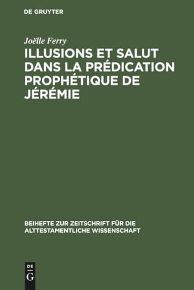 Illusions et salut dans la prédication prophétique de Jérémie