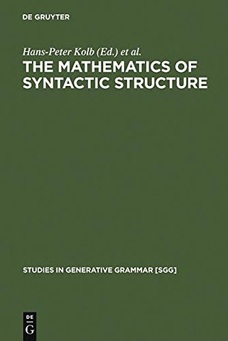 The Mathematics of Syntactic Structure – Trees and their Logics