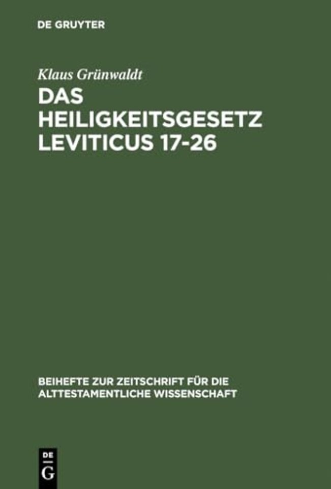 Das Heiligkeitsgesetz Leviticus 17–26 – Ursprüngliche Gestalt, Tradition und Theologie