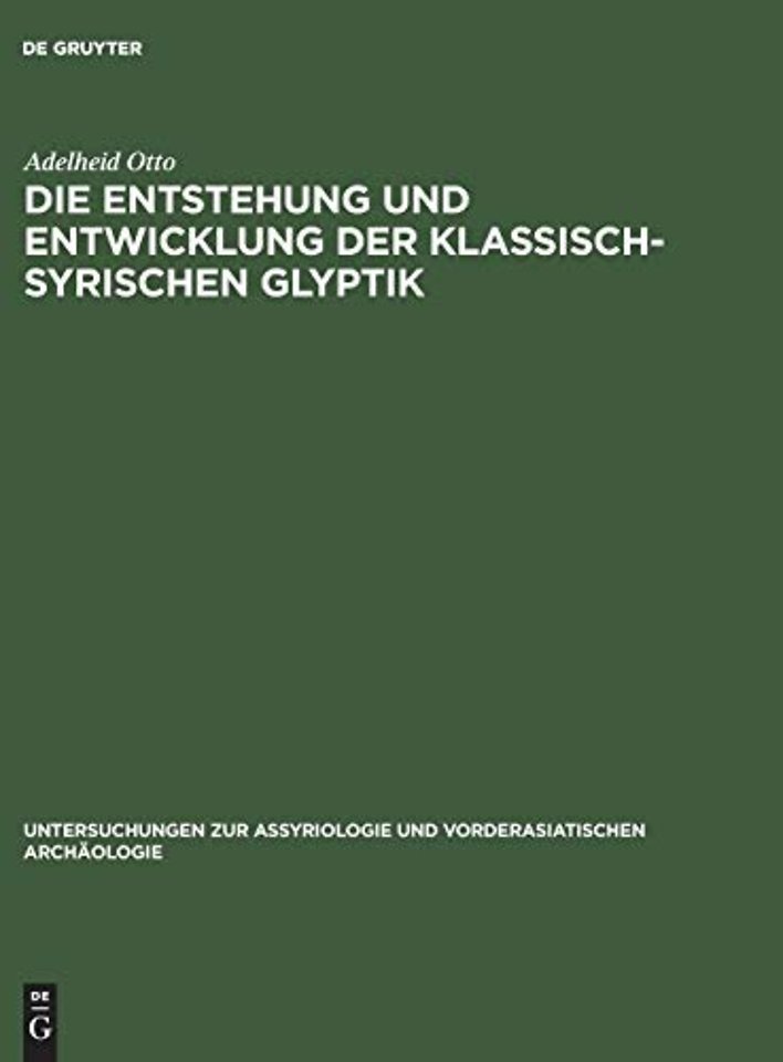 Die Entstehung und Entwicklung der Klassisch–Syrischen Glyptik