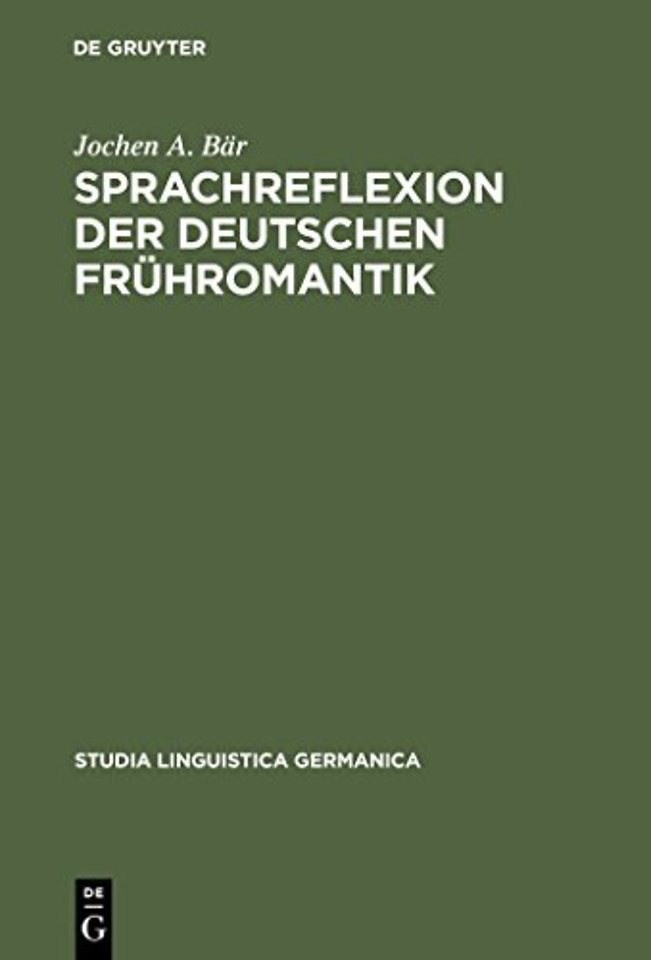 Sprachreflexion der deutschen Frühromantik – Konzepte zwischen Universalpoesie und Grammatischen Kosmopolitismus. Mit lexikographisch