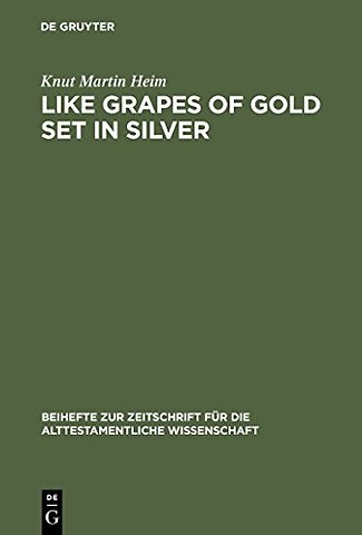 Like Grapes of Gold Set in Silver – An Interpretation of Proverbial Clusters in Proverbs 10:1–22:16
