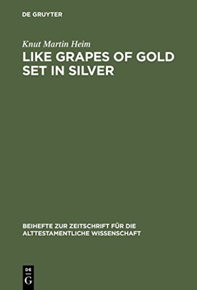 Like Grapes of Gold Set in Silver – An Interpretation of Proverbial Clusters in Proverbs 10:1–22:16