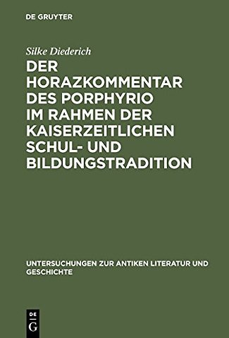 Der Horazkommentar des Porphyrio im Rahmen der kaiserzeitlichen Schul– und Bildungstradition