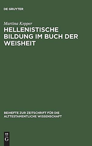 Hellenistische Bildung im Buch der Weisheit – Studien zur Sprachgestalt und Theologie der Sapientia Salomonis