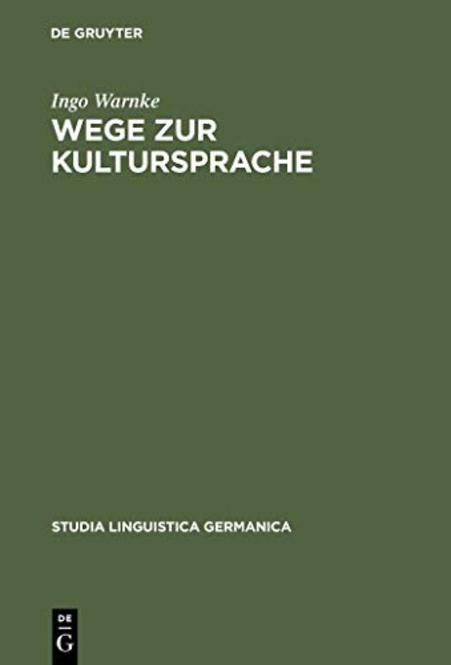 Wege zur Kultursprache – Die Polyfunktionalisierung des Deutschen im juridischen Diskurs (1200–1800)