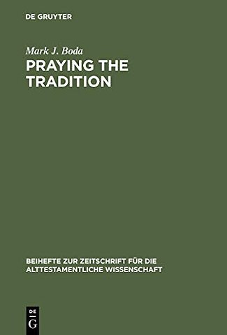 Praying the Tradition – The Origin and the Use of Tradition in Nehemiah 9