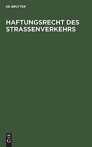 Haftungsrecht des Straβenverkehrs – [Sonderausgabe der Kommentierung zu §§ 7 bis 20 Straβenverkehrsgesetz und zum Haftpflichtgesetz un