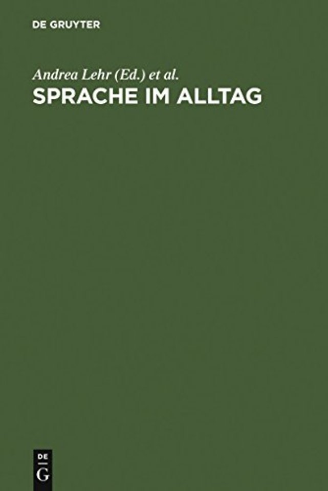 Sprache im Alltag – Beiträge zu neuen Perspektiven in der Linguistik. Herbert Ernst Wiegand zum 65. Geburtstag gewidmet