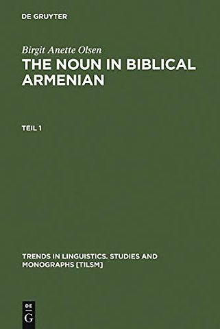 The Noun in Biblical Armenian – Origin and Word–Formation – with special emphasis on the Indo–European heritage