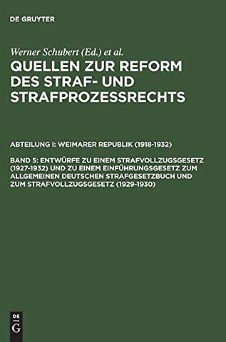 Entwürfe zu einem Strafvollzugsgesetz (1927–1932 – Nachtrag zu Band III 2,3 (Strafverfahrensrecht)