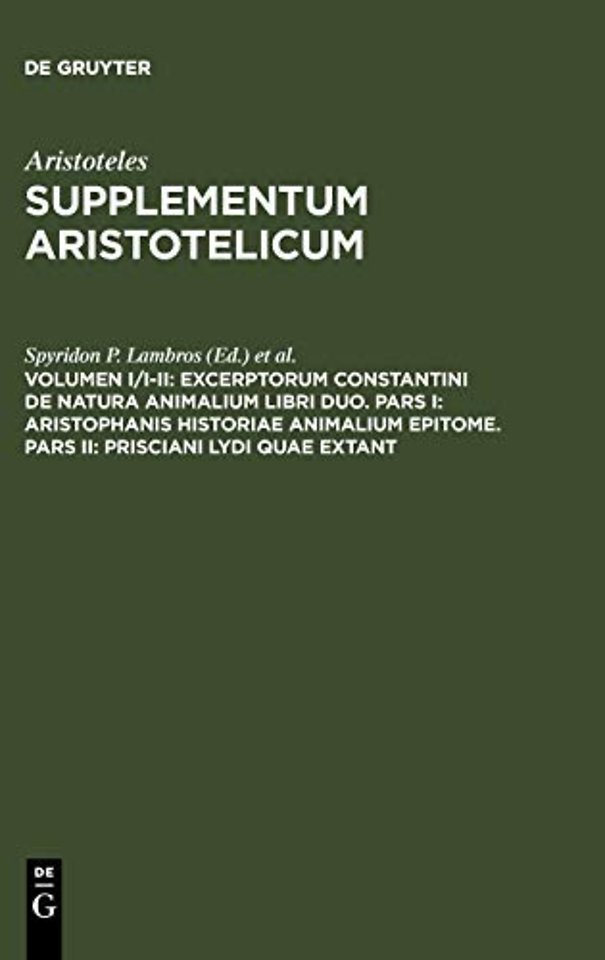 Excerptorum Constantini de natura animalium libr – Pars I: Subiunctis Aeliani Thimothei aliorumque eclogis. Pars II: Metaphrasis in Theophrastum et S