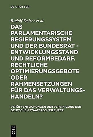 Das parlamentarische Regierungssystem und der Bu – Berichte und Diskussionen auf der Tagung der Vereinigung der Deutschen Staatsrechtslehrer in Po