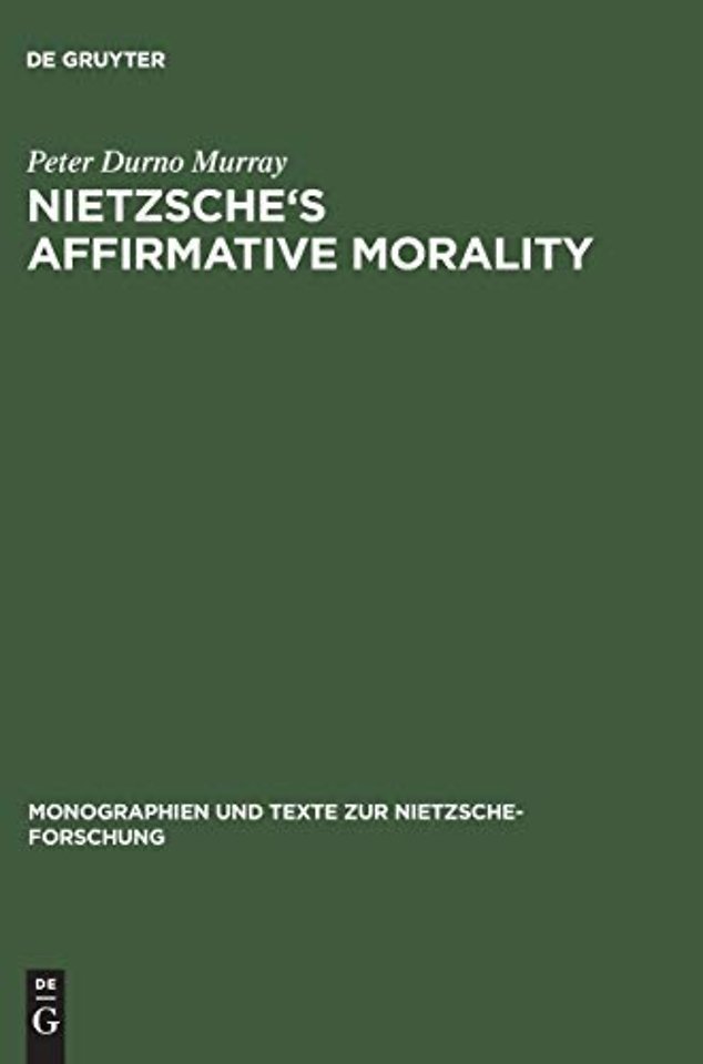 Nietzsche`s Affirmative Morality – A Revaluation Based in the Dionysian World–View