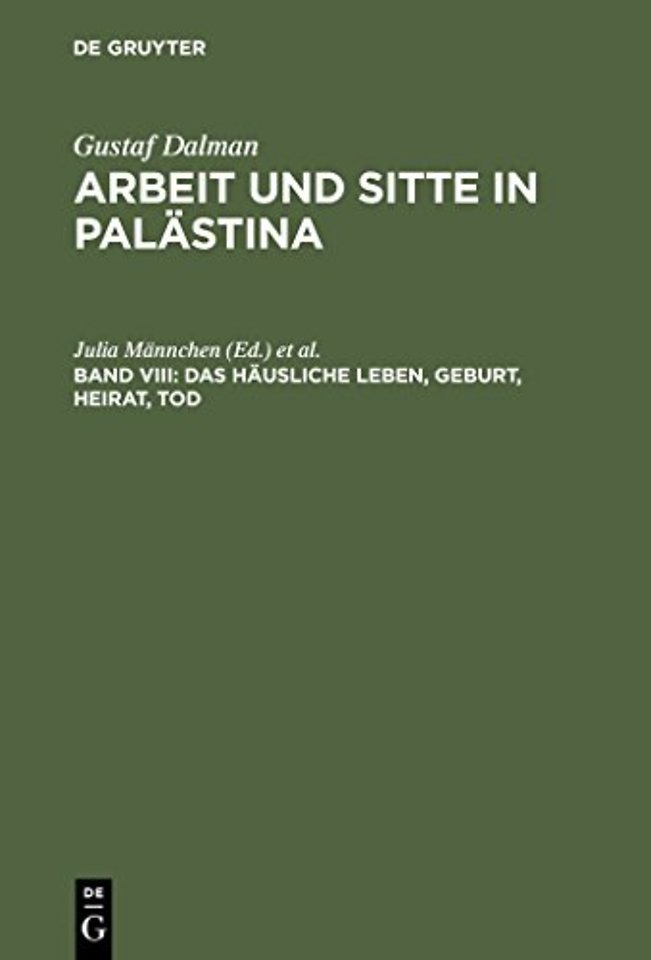 Das häusliche Leben, Geburt, Heirat, Tod – Fragment. Mit Gesamtregister für die Bände I–VIII. Im Auftr. des Gustaf–Dalman–Instituts Grei