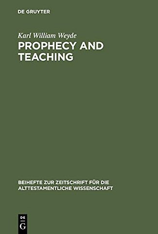 Prophecy and Teaching – Prophetic Authority, Form Problems, and the Use of Traditions in the Book of Malachi