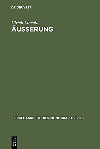 Äuβerung – Studien zum Handlungsbegriff in Søren Kierkegaards "Die Taten der Liebe"
