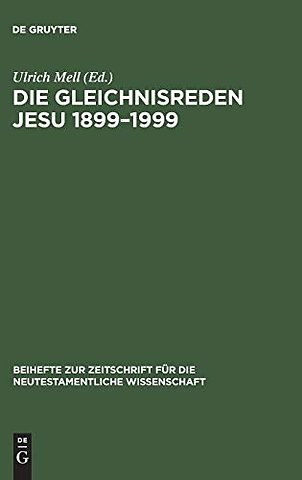 Die Gleichnisreden Jesu 1899–1999 – Beiträge zum Dialog mit Adolf Jülicher