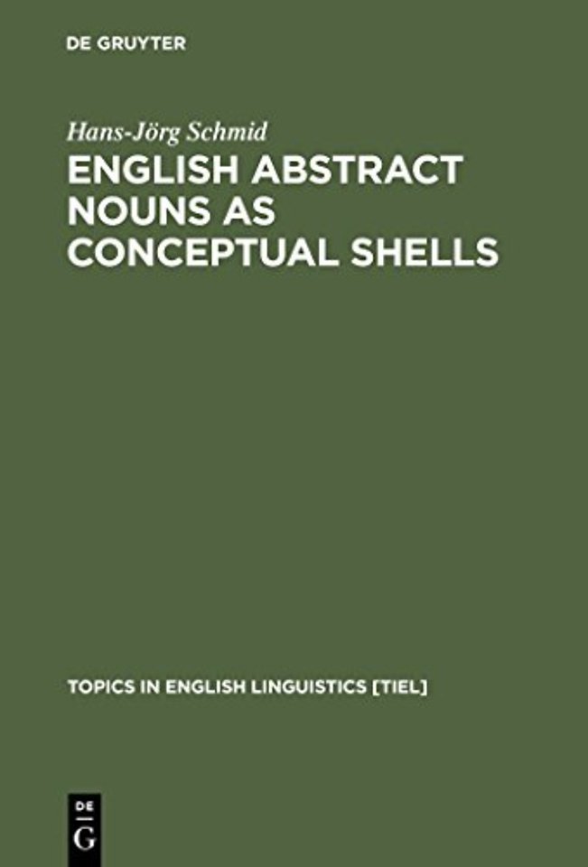 English Abstract Nouns as Conceptual Shells – From Corpus to Cognition