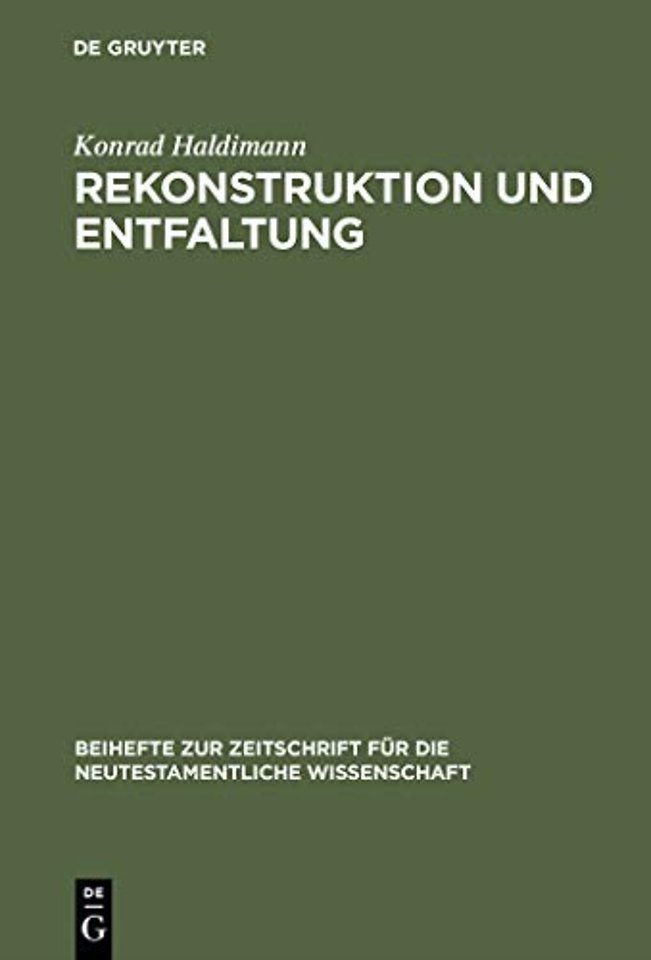Rekonstruktion und Entfaltung – Exegetische Untersuchungen zu Joh 15 und 16