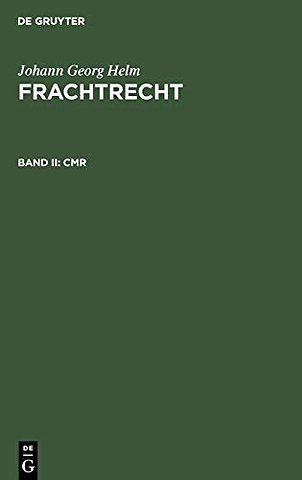 CMR – (Sonderausgabe der Kommentierung Anhang VI nach § 452 HGB: CMR aus: Staub. Handelsgesetzbuch. Groβkommentar. 4. neubearb. Auf