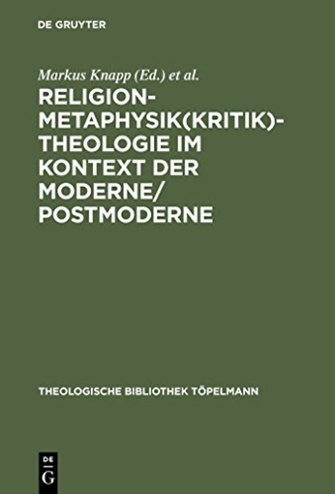 Religion–Metaphysik(kritik)–Theologie im Kontext der Moderne/Postmoderne
