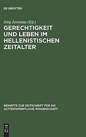 Gerechtigkeit und Leben im hellenistischen Zeita – Symposium anläβlich des 75. Geburtstags von Otto Kaiser