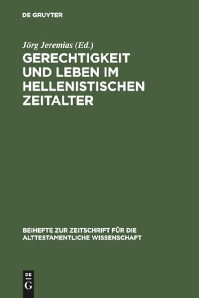 Gerechtigkeit und Leben im hellenistischen Zeita – Symposium anläβlich des 75. Geburtstags von Otto Kaiser