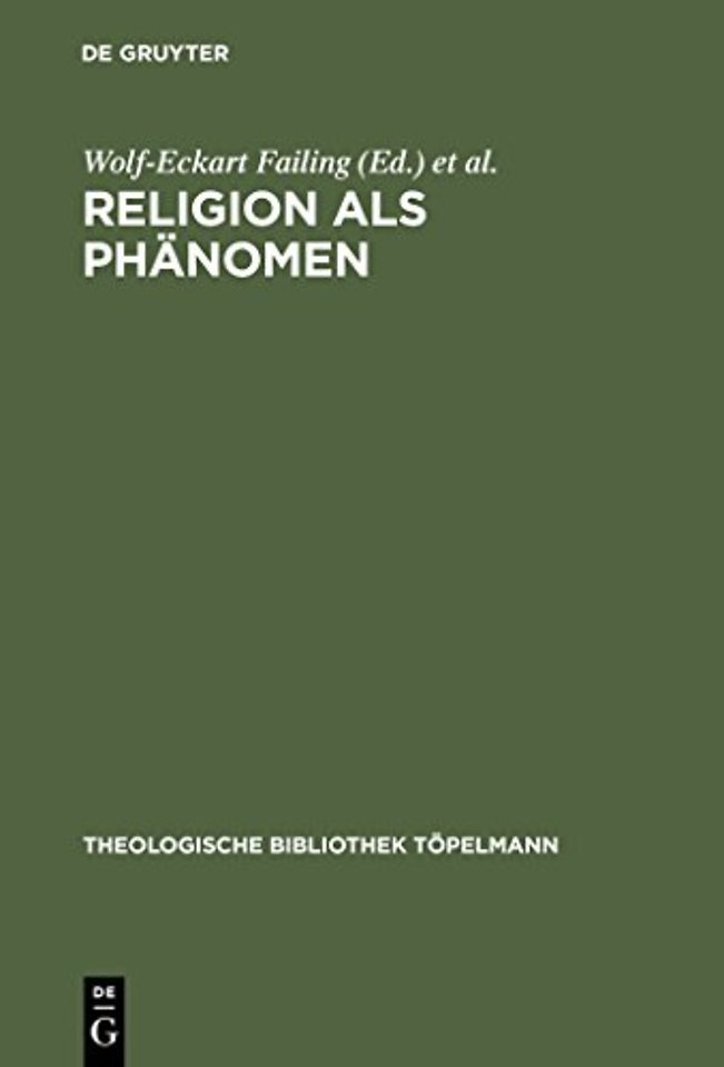 Religion als Phänomen – Sozialwissenschaftliche, theologische und philosophische Erkundungen in der Lebenswelt