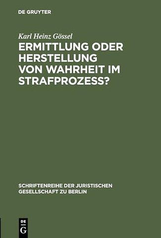 Ermittlung oder Herstellung von Wahrheit im Strafprozeß?