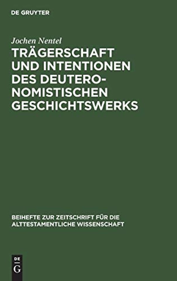 Trägerschaft und Intentionen des deuteronomistis – Untersuchungen zu den Reflexionsreden Jos 1;23;24, 1 Sam 12 und 1 Kön 8