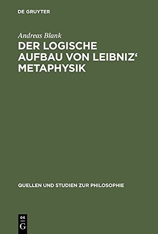 Der logische Aufbau von Leibniz` Metaphysik