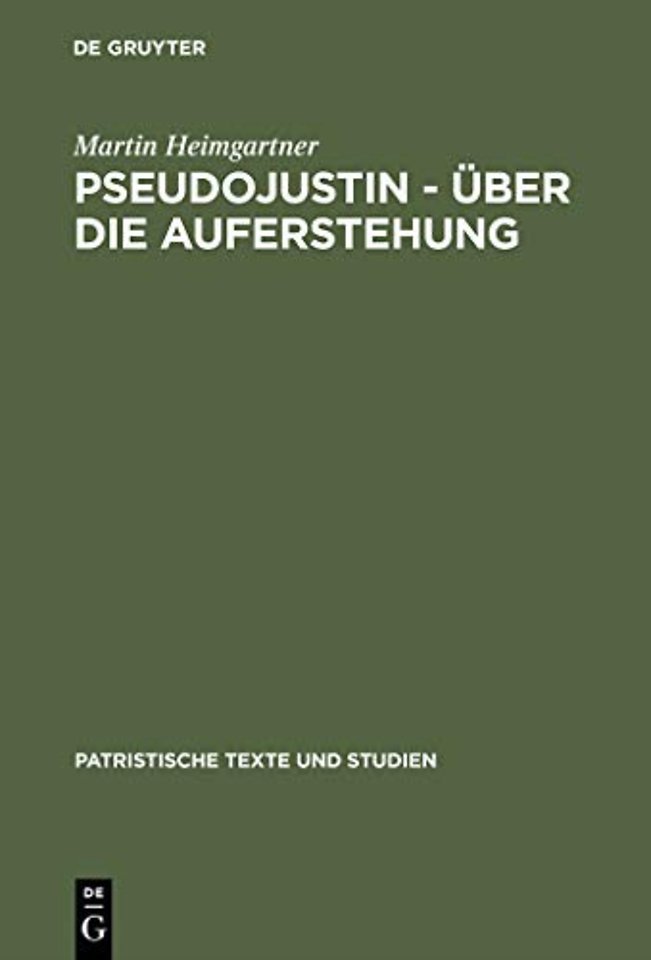 Pseudojustin – Über die Auferstehung – Text und Studie