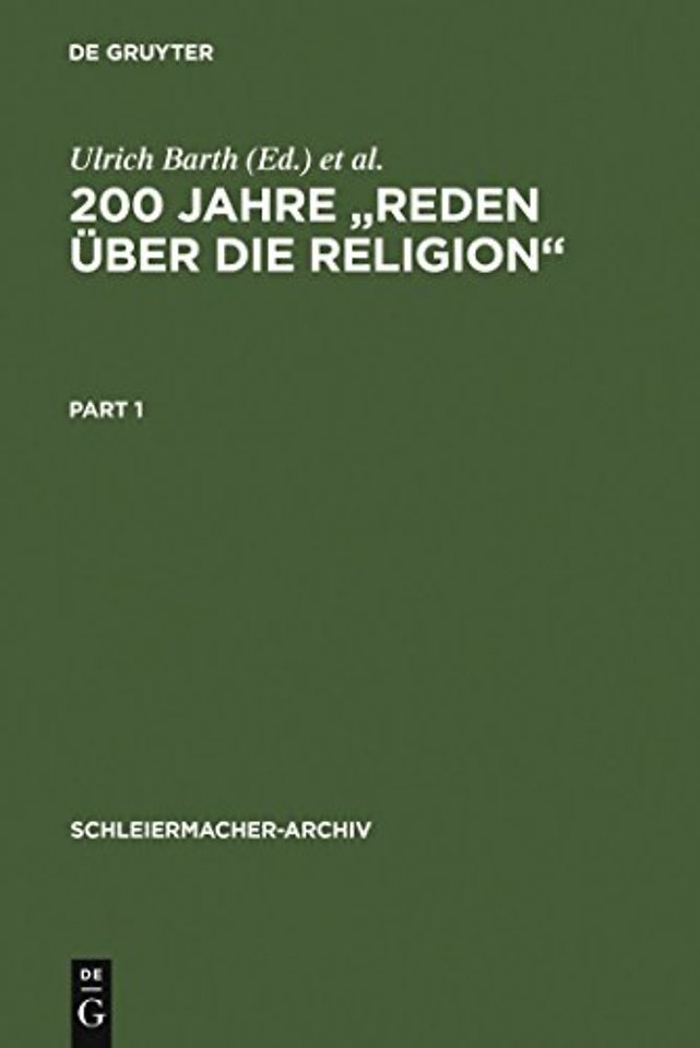 200 Jahre "Reden über die Religion" – Akten des 1. Internationalen Kongresses der Schleiermacher–Gesellschaft, Halle, 14.–17. März 1
