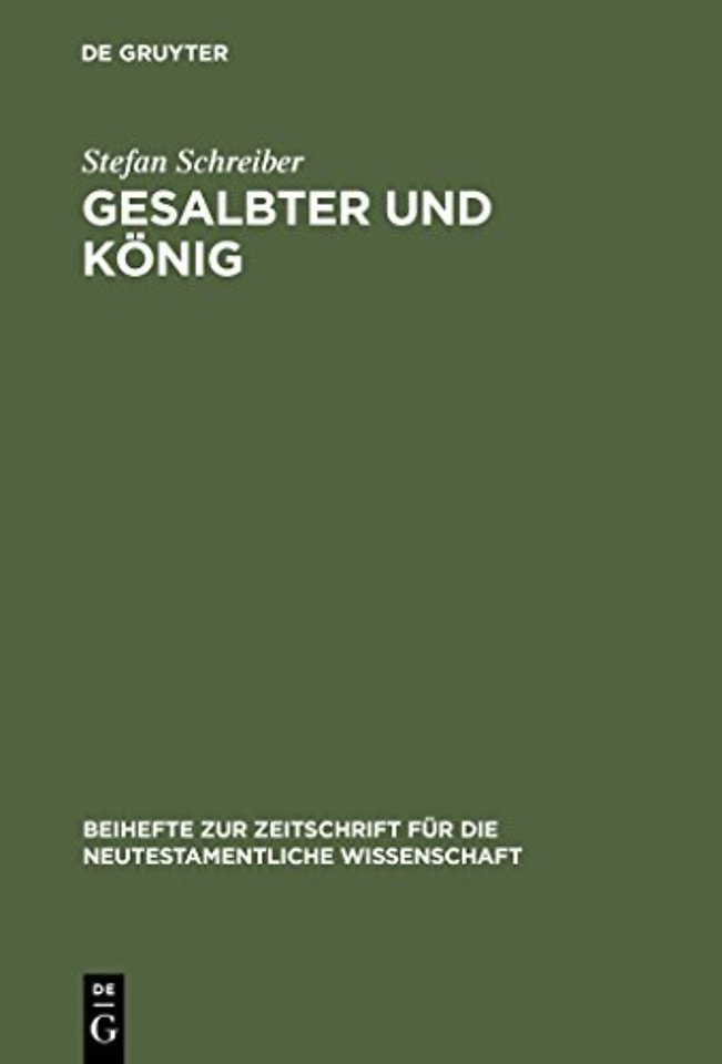 Gesalbter und König – Titel und Konzeptionen der königlichen Gesalbtenerwartung in frühjüdischen und urchristlichen Schriften