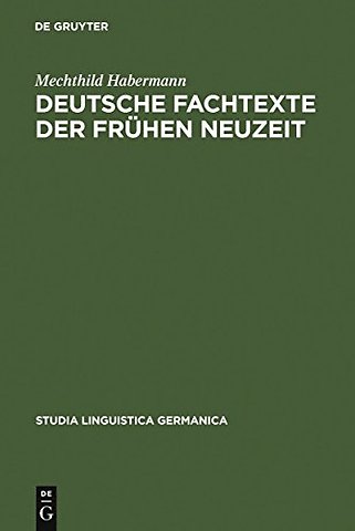 Deutsche Fachtexte der frühen Neuzeit – Naturkundlich–medizinische Wissensvermittlung im Spannungsfeld von Latein und Volkssprache