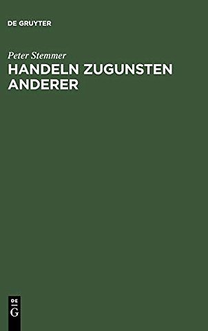 Handeln zugunsten anderer – Eine moralphilosophische Untersuchung