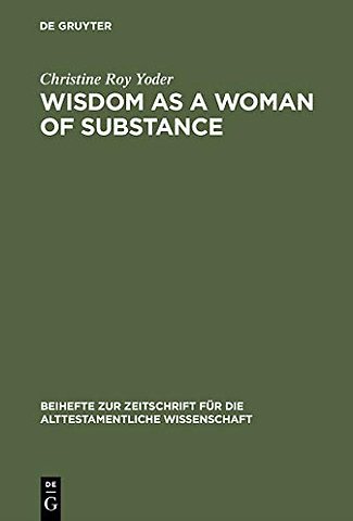 Wisdom as a Woman of Substance – A Socioeconomic Reading of Proverbs 1–9 and 31:10–31