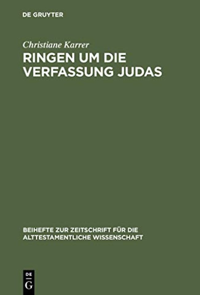 Ringen um die Verfassung Judas – Eine Studie zu den theologisch–politischen Vorstellungen im Esra–Nehemia–Buch