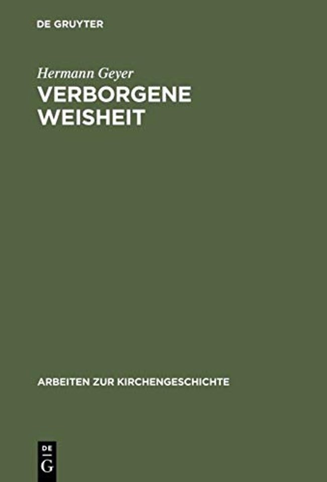 Verborgene Weisheit – Johann Arndts "Vier Bücher vom Wahren Christentum" als Programm einer spiritualistisch–hermetischen Theologie