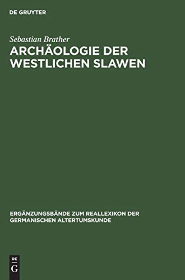 Archäologie der westlichen Slawen – Siedlung, Wirtschaft und Gesellschaft im früh– und hochmittelalterlichen Ostmitteleuropa