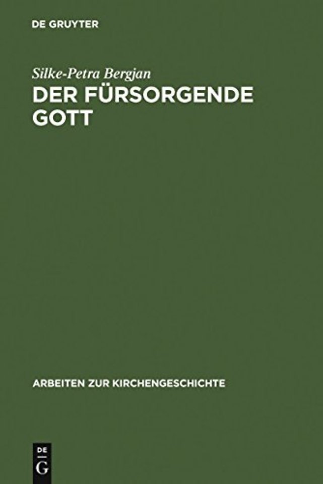 Der fürsorgende Gott – Der Begriff der PRONOIA Gottes in der apologetischen Literatur der Alten Kirche