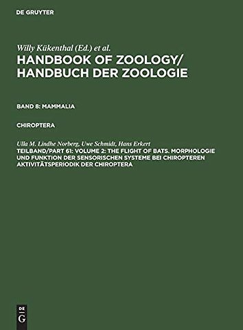 Volume 2: The Flight of Bats. Morphologie und Funktion der sensorischen Systeme bei Chiropteren Aktivitätsperiodik der Chiroptera
